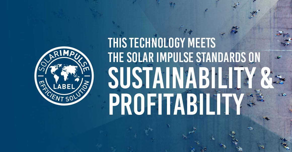 This technology meets the Solar Impulse standards on sustainability & profitability